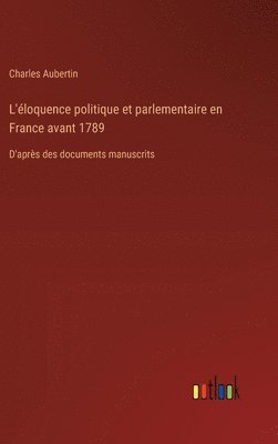 bokomslag L'éloquence politique et parlementaire en France avant 1789