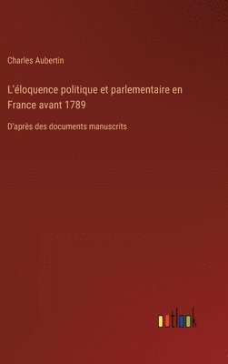 L'loquence politique et parlementaire en France avant 1789 1