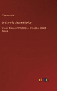 bokomslag Le salon de Madame Necker: D'apres des documents tirés des archives de coppet - Tome 2