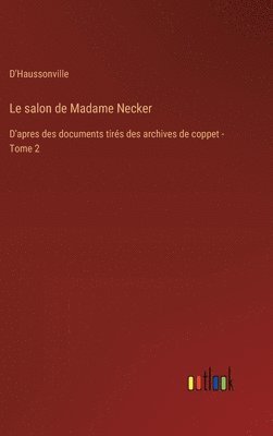 bokomslag Le salon de Madame Necker: D'apres des documents tirés des archives de coppet - Tome 2