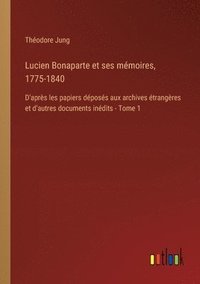 bokomslag Lucien Bonaparte et ses mmoires, 1775-1840