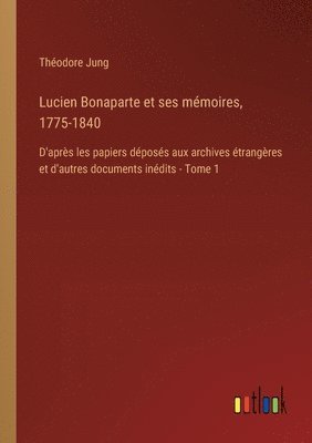 bokomslag Lucien Bonaparte et ses mmoires, 1775-1840