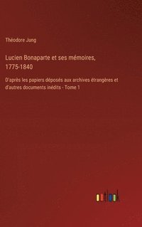 bokomslag Lucien Bonaparte et ses mmoires, 1775-1840