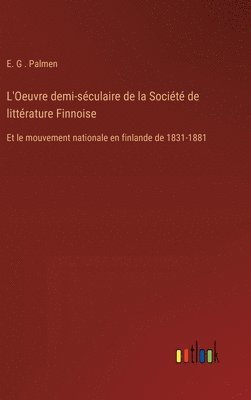 L'Oeuvre demi-sculaire de la Socit de littrature Finnoise 1