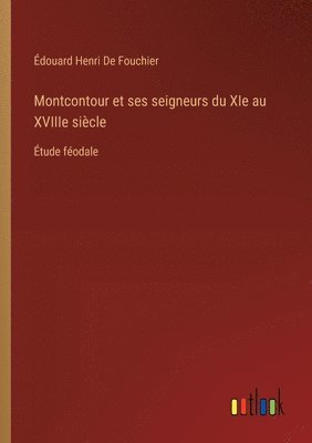 Montcontour et ses seigneurs du XIe au XVIIIe sicle 1