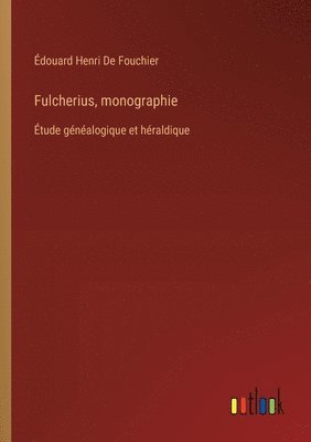 Fulcherius, monographie 1