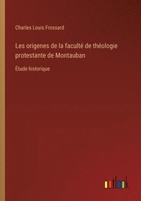 bokomslag Les origenes de la facult de thologie protestante de Montauban