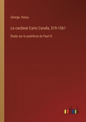 bokomslag Le cardinal Carlo Carafa, 519-1561