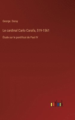 bokomslag Le cardinal Carlo Carafa, 519-1561