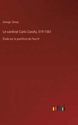 Le cardinal Carlo Carafa, 519-1561 1