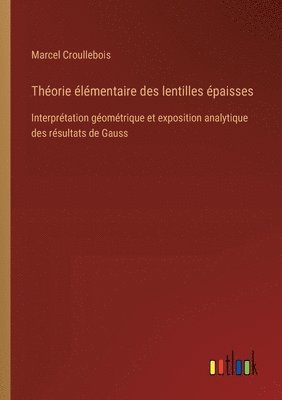 bokomslag Théorie élémentaire des lentilles épaisses