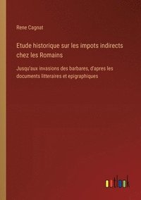 bokomslag Etude historique sur les impots indirects chez les Romains