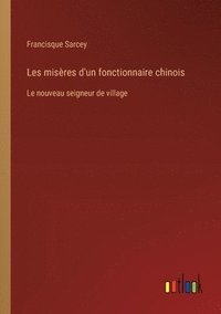 bokomslag Les misères d'un fonctionnaire chinois