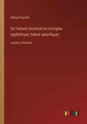 bokomslag De l'ataxie locomotrice d'origine syphilitique (tabes spcifique)