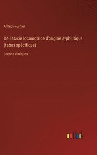 bokomslag De l'ataxie locomotrice d'origine syphilitique (tabes spcifique)