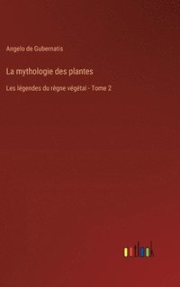 bokomslag La mythologie des plantes