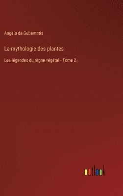 bokomslag La mythologie des plantes