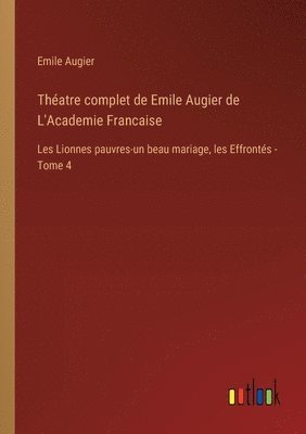 Thatre complet de Emile Augier de L'Academie Francaise 1