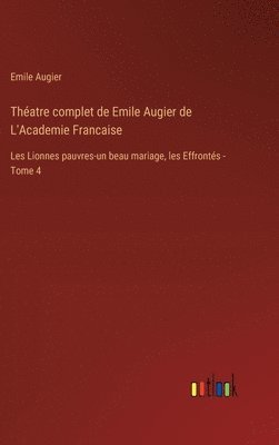 bokomslag Thatre complet de Emile Augier de L'Academie Francaise