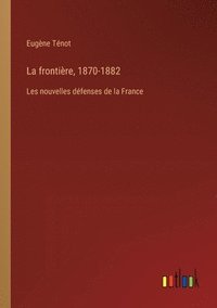 bokomslag La frontire, 1870-1882