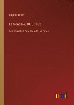 La frontire, 1870-1882 1