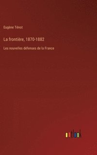 bokomslag La frontire, 1870-1882