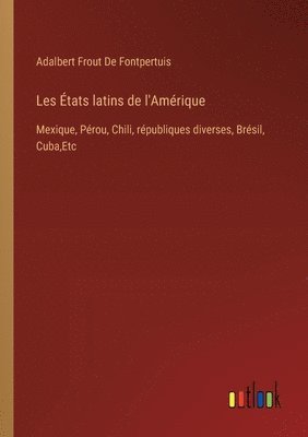 Adalbert Frout De Fontpertuis - Les États latins de l'Amérique, Häftad