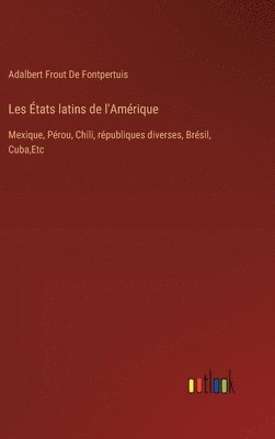 Adalbert Frout De Fontpertuis - Les États latins de l'Amérique, Inbunden