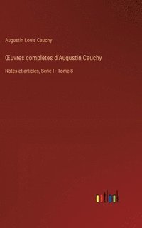 bokomslag OEuvres complètes d'Augustin Cauchy: Notes et articles, Série I - Tome 8