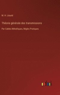 bokomslag Théorie générale des transmissions: Par Cables Métalliques, Régles Pratiques