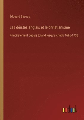 bokomslag Les déistes anglais et le christianisme