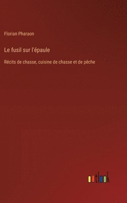 Florian Pharaon - fusil sur l'épaule, Inbunden