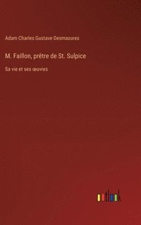 bokomslag M. Faillon, prtre de St. Sulpice