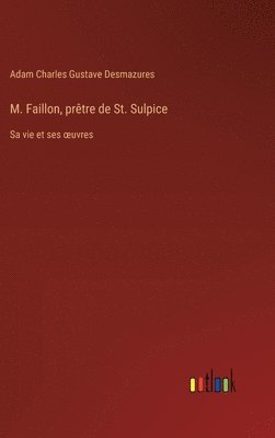 bokomslag M. Faillon, prtre de St. Sulpice