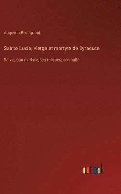 bokomslag Sainte Lucie, vierge et martyre de Syracuse