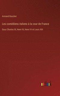 bokomslag Les comdiens italiens  la cour de France