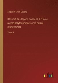 bokomslag Rsum des leons donnes  l'cole royale polytechnique sur le calcul infinitsimal