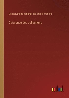 bokomslag Catalogue des collections