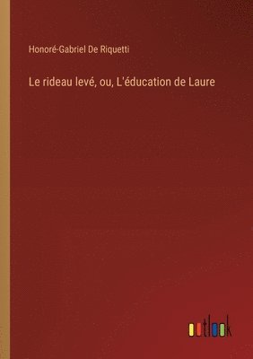 bokomslag Le rideau lev, ou, L'ducation de Laure
