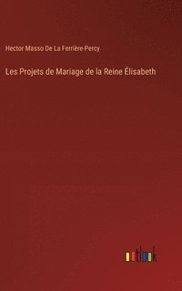 bokomslag Les Projets de Mariage de la Reine lisabeth