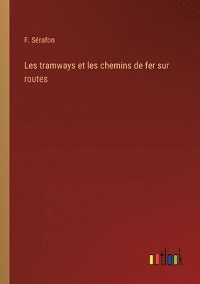 bokomslag Les tramways et les chemins de fer sur routes