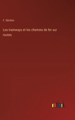 bokomslag Les tramways et les chemins de fer sur routes