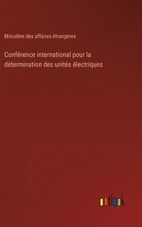 bokomslag Confrence international pour la dtermination des units lectriques