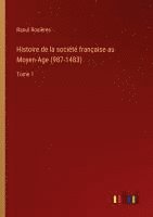 bokomslag Histoire de la société française au Moyen-Age (987-1483)