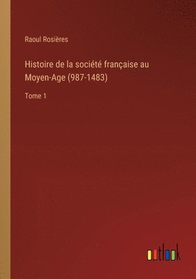 Histoire de la société française au Moyen-Age (987-1483)