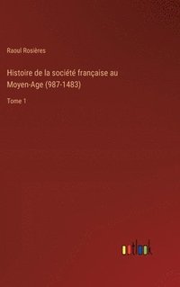 bokomslag Histoire de la socit franaise au Moyen-Age (987-1483)