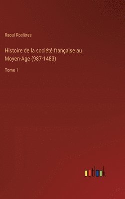 bokomslag Histoire de la société française au Moyen-Age (987-1483)