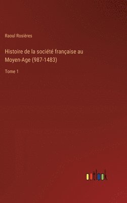 bokomslag Histoire de la socit franaise au Moyen-Age (987-1483)