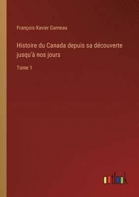 bokomslag Histoire du Canada depuis sa dcouverte jusqu' nos jours