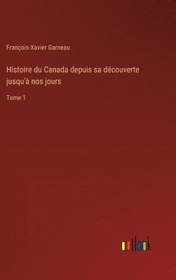 bokomslag Histoire du Canada depuis sa dcouverte jusqu' nos jours